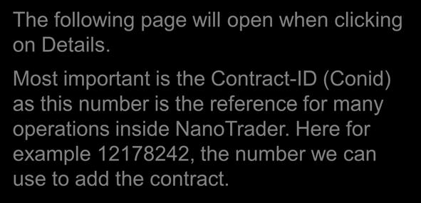 Most important is the Contract-ID (Conid) as this number is the