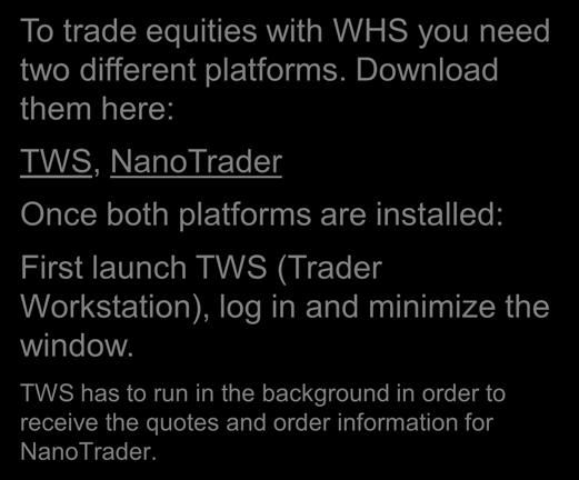 installed: First launch TWS (Trader Workstation), log in
