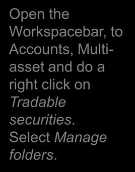 Next you will see in the Workspacebar under Tradable securities all enabled folders.