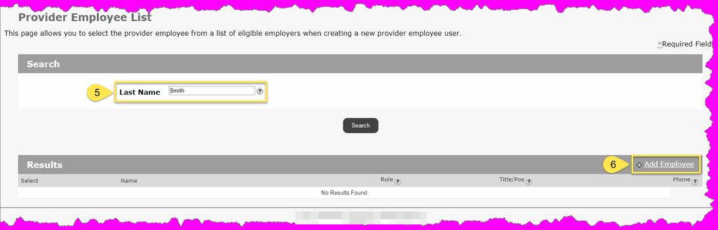 "Provider Employee List" page Step 5 Search for the employee by their Last Name Step 6 If you are unable to find an existing employee