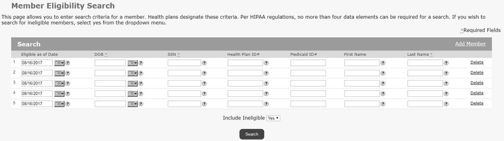4.3.1 "Member Eligibility Search" page Step 2 Search for the member. After entering appropriate required fields select the "Search" button Required fields are DOB and Last Name OR Health Plan ID#.