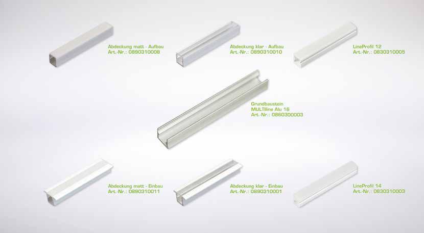 2.1 ALUMINIUM PROFILES The Multiline Alu 16 is characterized by a variety of combinations and excellent heat dissipation. There are four covers that are optionally available in clear or milky.
