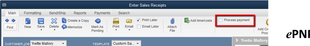 Sales Receipt The default setting instructs epnplugin Process Payment window to open when you save and close a newly created sales receipt.