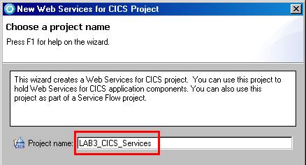 6. Type LAB3_CICS_Services as the project name and click Finish, as shown in Figure 9. Figure 9. Naming the CICS Web services Project 7. This creates an empty project.