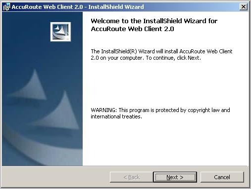 3-2 Section 3: Installation AccuRoute Web Client v2.0 installation and configuration guide The InstallShield wizard configures your system and shows the Welcome message. Note If Microsoft.