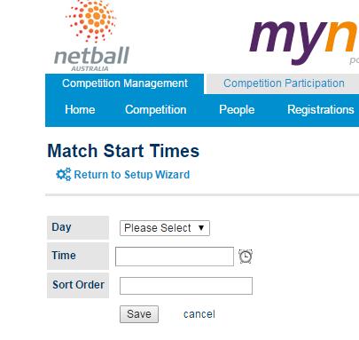 Entering Match Start Times Competition Management Competition Draw > Configure Start Times Click on Add New Match Start Time. Select the day and time.