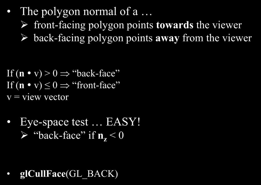 Detecting Back-face Polygons The polygon normal of a front-facing polygon points towards the viewer back-facing polygon points away from the