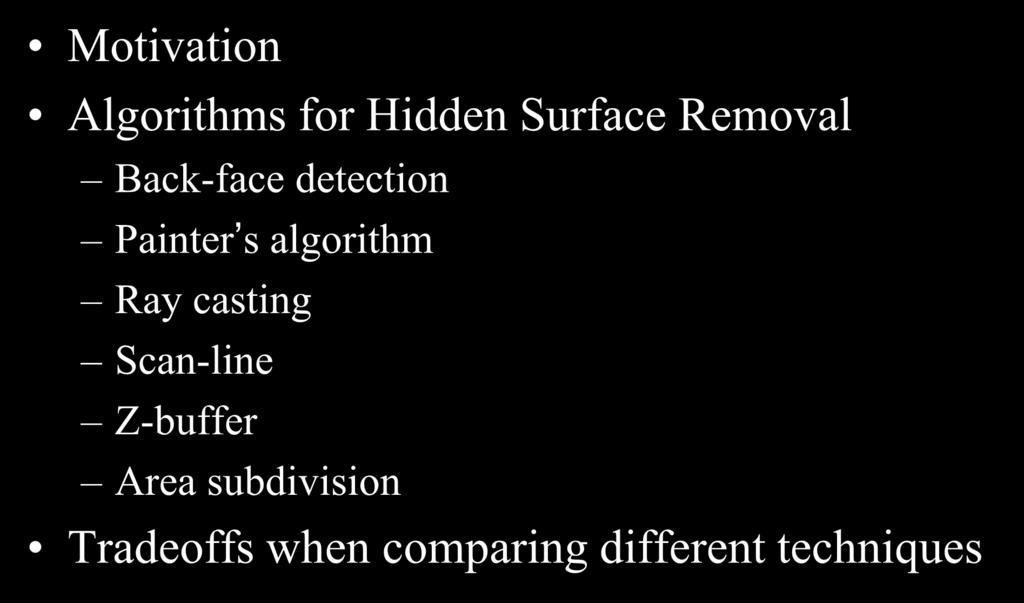 Hidden Surface Removal Motivation Algorithms for Hidden Surface Removal Back-face detection Painter s