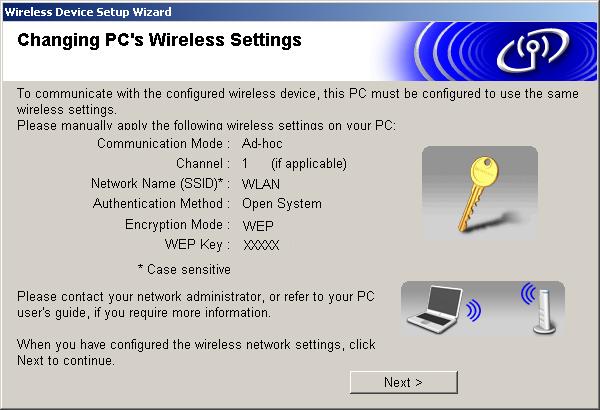 Wireless installation for Windows 18 To communicate with the configured wireless device, you must configure your PC to use same wireless settings.