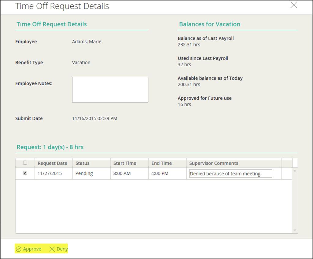 Time Off Request List Actions Check the box adjacent to the applicable time off request and click Approve or Deny to approve or deny the entire time off request.