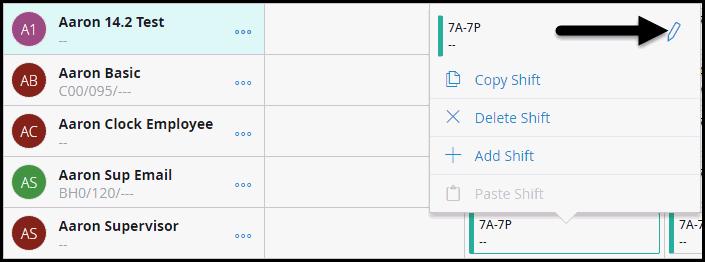 Edit an Existing Shift Quickly make an adjustment to an existing shift. Actions 1. Click into the field for the applicable shift and click the pencil icon. 2.