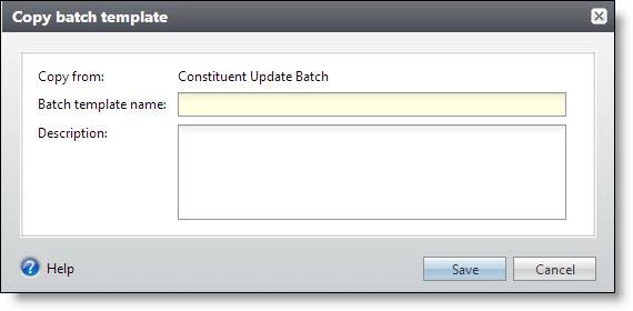 BA TCH CONFIGURA TION 38 4. Enter a unique name and description to identify the new batch template. 5. Click Save. You return to the Batch Templates page.