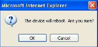 Reboot This feature will reboot the camera. Click Apply to begin. A message will pop up asking The device will reboot. Are you sure?