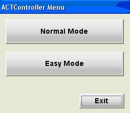 3. Start Menu An ACT Controller Menu icon is displayed on the desktop after installing the software. Double click the icon to display the menu shown below. Click the "Normal Mode" or "Easy Mode". 4.