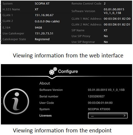 From the endpoint's main menu, select Configure > About using the XT Remote Control Unit. Important: If your system is currently in a call, press ok/menu and select Stats > Configure > About.