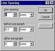 PAGE 39 - ECDL MODULE 6 (USING OFFICE 2000) - MANUAL To adjust the line spacing, use the up and down arrows in the Line spacing box to change the value.