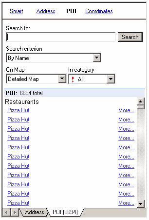 11 POI Search The POI Search dialog finds POIs and other searchable map objects. In the Search for field, enter the name of the object you are searching for.