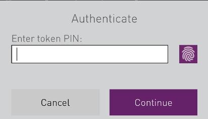To access the token with fingerprint: When prompted with the message, Confirm your fingerprint to continue, touch the device s