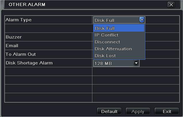 4.5.4 Other Alarm This tab gives a choice to configure alarm for Disk Full, IP Conflict, the Disconnect event, Disk Attenuation or Disk Lost. 1 Go to Main Menu Setup Alarm Other Alarm.
