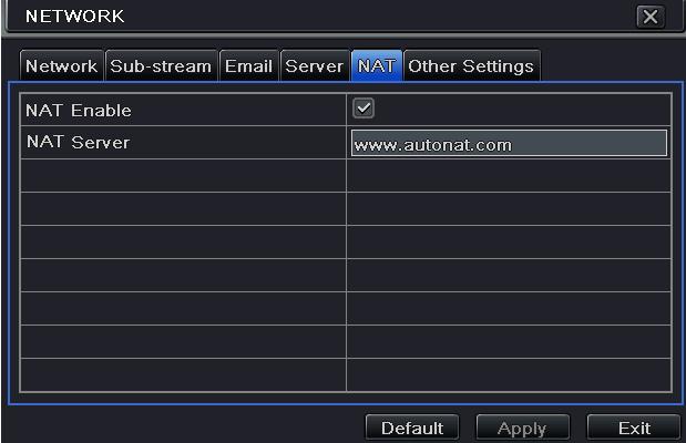 4.6.5 NAT 1 Go to Main Menu Setup Network NAT interface. Refer to Fig 4-8. Fig 4-8 Network Configuration-NAT Enable NAT and input the NAT Server (The default NAT Server is www.autonat.