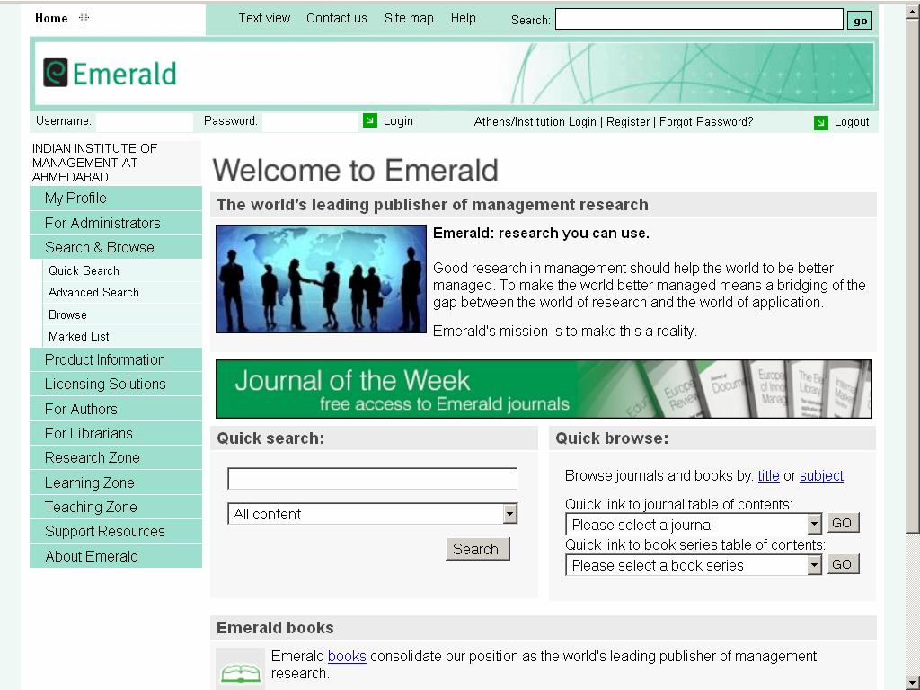 Emerald (http://www.emeraldinsight.com) Emerald publishes the world's widest range of management journals which provides information, ideas and opportunity to gain insight into key management topics.