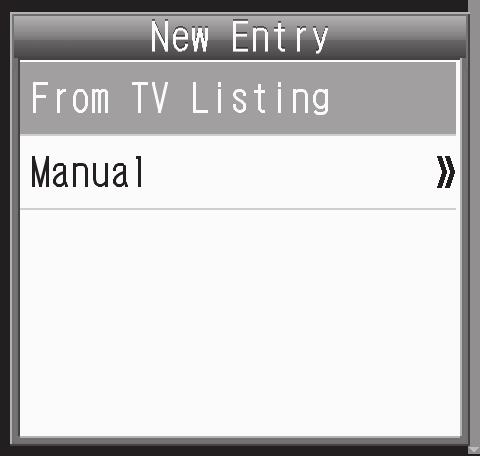 TV Timer TV Timer & TV Recording Timer 1 MENU or % S TV S Reservation List 2 Options or B S New Entry 3 Manual S Programming or Recording 5 Channel: S Select channel S Save or A.