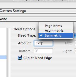 If any ink on your document runs off the paper edge then you have bleed. Change the Bleed Type to Symmetric and change the Amount to.25 (see insert).
