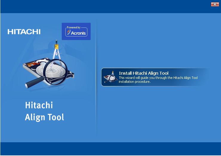 2 Hitachi Align Tool installation and startup 2.1 Installing Hitachi Align Tool To install Hitachi Align Tool: Run the setup file.