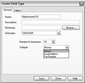 Field Type Properties Choose one of the 11 SQL data types Assign a Name Assign an optional Description Subtypes are available for Email and Fax Assign maximum number of characters Click [Save] the