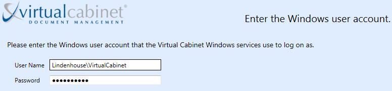 4.4 Step 4: Confirm Windows User Credentials If you are not prompted to confirm or enter the Windows user credentials used to run the Virtual Cabinet Services then you can skip to the next step in