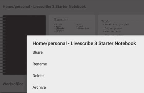 WORKING WITH NOTEBOOKS MANAGING YOUR NOTEBOOKS The Notebook menu helps you manage your notebooks. 1. Open the Notebook menu by touching and holding the cover of the notebook you want to manage. 2.