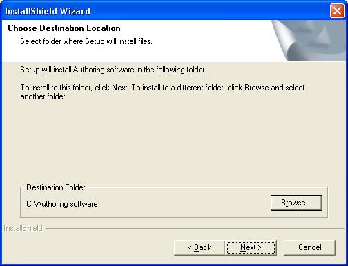 Step 4. [Specifying the folder to install] Destination Folder Browse Back Next Cancel The folder path name is shown here in which Authoring software will be installed.