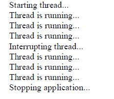 If you run the code in Listing A, you should see something like this on your console: Even after Thread.interrupt() is called, the thread continues to run for a while.