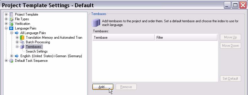 Accessing Termbases from SDL Trados Studio 8 6. On the left-hand side of the Project Template Settings dialog box select Language Pairs -> All Language Pairs -> Termbases. Then click the Add button.