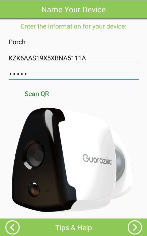Press ADD AN EXISTING CAMERA Enter a name for your Guardzilla Hit SCAN QR and scan the QR code on the