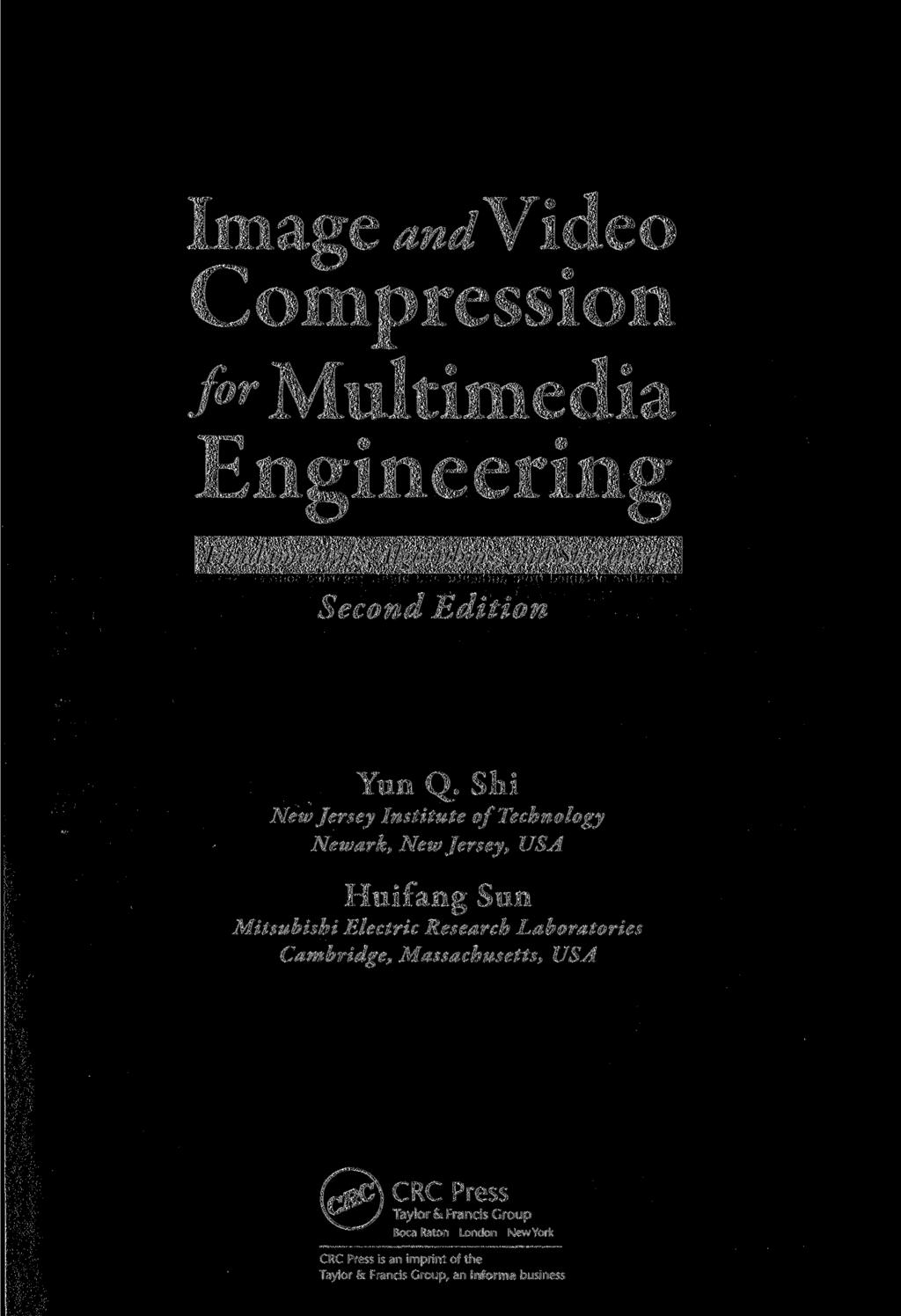 Image and Video Compression for Multimedia Engineering Fundamentals, Algorithms, and Standards Second Edition Yun Q.