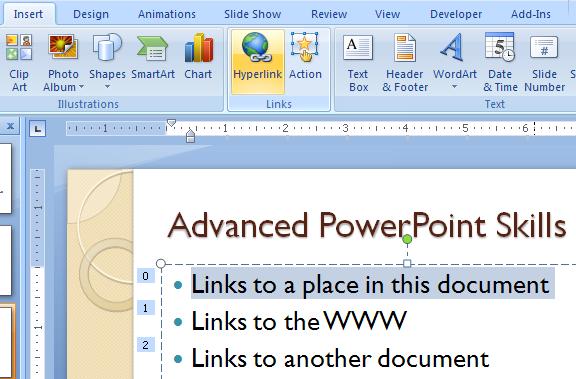 Hyperlinks Advanced PowerPoint Skills 8 Being able to move freely within a presentation is what makes the presentation more instructional and interactive.