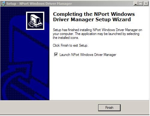 Software Installation/Configuration 6. Click Finish to complete the installation of the NPort Windows Driver Manager.