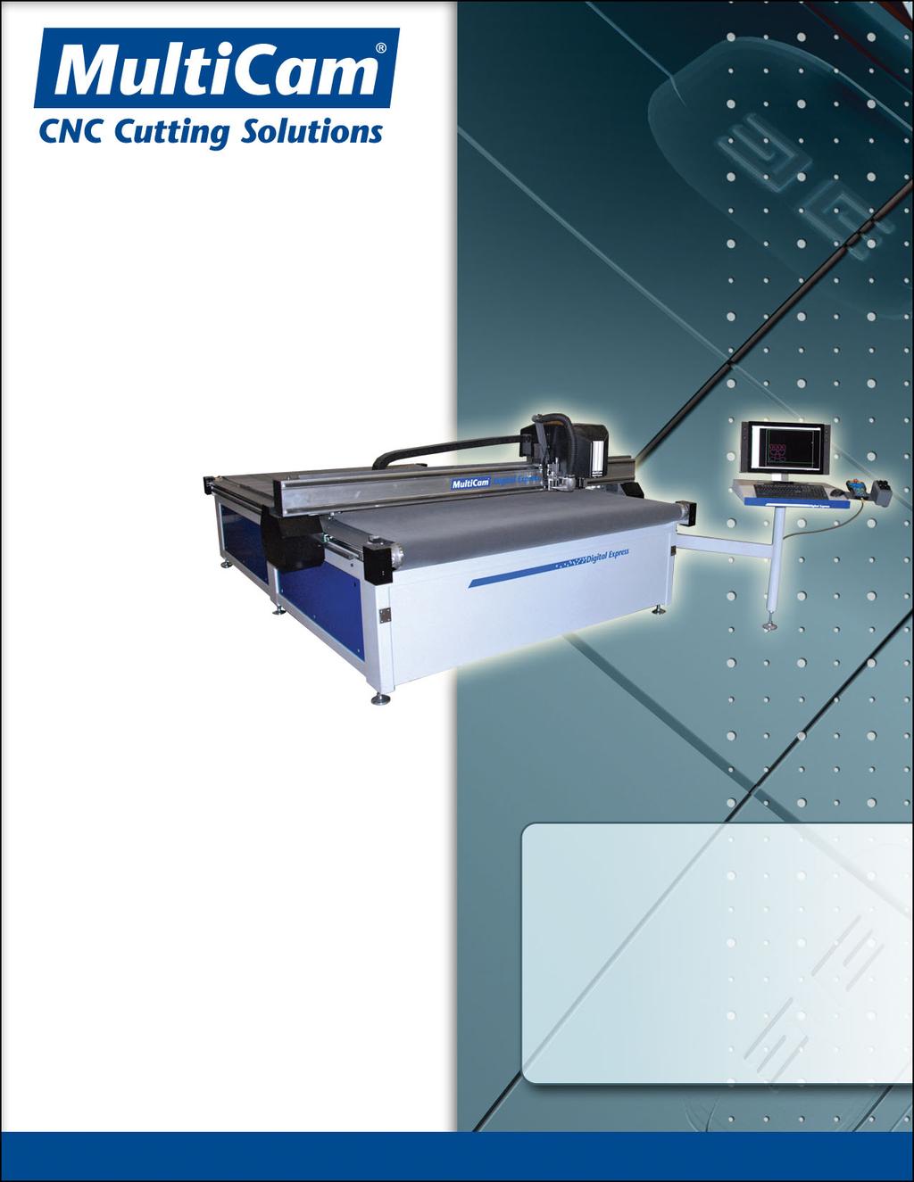 MultiCam Digital Express Feature and Specification Guide High-Speed Digital Finishing at 7000 Inches Per Minute!