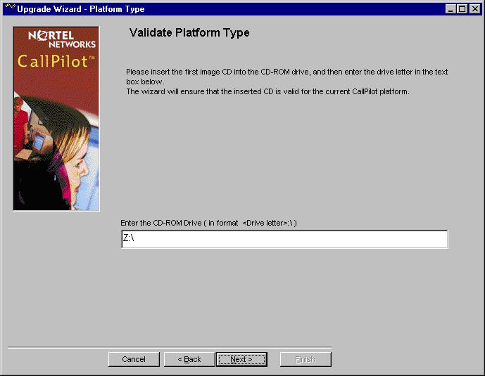 September 2006 Preparing the system for upgrade Result: The Validate Platform Type screen appears. Figure 6: Validate Platform Type 13 Insert the CallPilot 4.