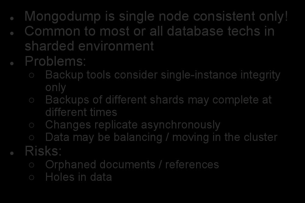 The Distributed Cluster Backup Problem Mongodump is single node consistent only!