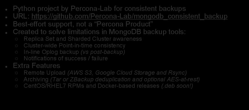 Backups: mongodb_consistent_backup Python project by Percona-Lab for consistent backups URL: https://github.