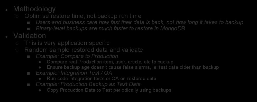 Restoring and Validation Methodology Optimise restore time, not backup run time Users and business care how fast their data is back, not how long it takes to backup Binary-level backups are much