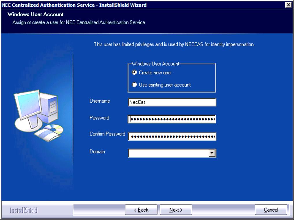 Installation 3-17 Windows User Account (Advanced Mode) NEC CAS requires a Windows User Account with limited privileges which it uses to access its file and other computer resources.