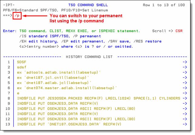Another time saver is the history and permanent command lists that is available in the TSO command shell.