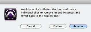 Clip Looping (3) Unlooping Clips Clip > Unloop Remove Removes iterations, leaving only the source clip Flatten Creates individual clips from each