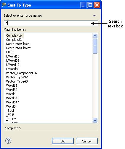 Debugger Watchpoints Figure 163: Cast to Type dialog 3. Specify a search pattern in the Search textbox. The matching types appear in the Matching Items listbox. 4.