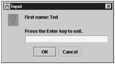 exit(0); The first input dialog box displayed by the code above The second input dialog box displayed by the code above