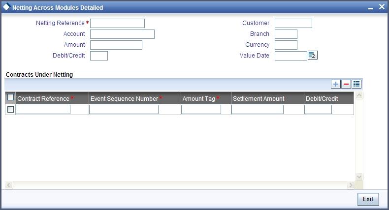 In this screen, you will be able to view details of all Contracts Under Netting for the following parameters: The Netting Reference Number The Customer involved in the transactions The Value Date of
