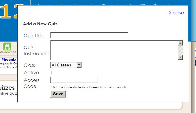 My Quizzes Online quizzes enable you to administer quizzes to your students. They are protected by a quiz code and all submissions are stored in your control panel.